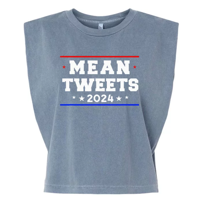 Mean Tweets 2024 Funny Trump Garment-Dyed Women's Muscle Tee