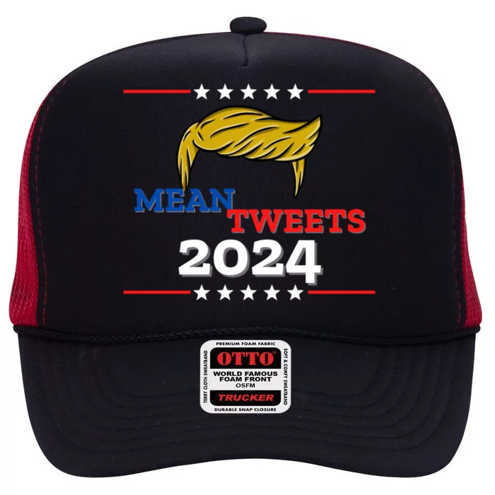 Mean Tweets 2024 Funny Trump Gift High Crown Mesh Trucker Hat