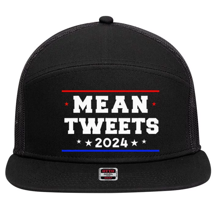 Mean Tweets 2024 Funny Trump 7 Panel Mesh Trucker Snapback Hat