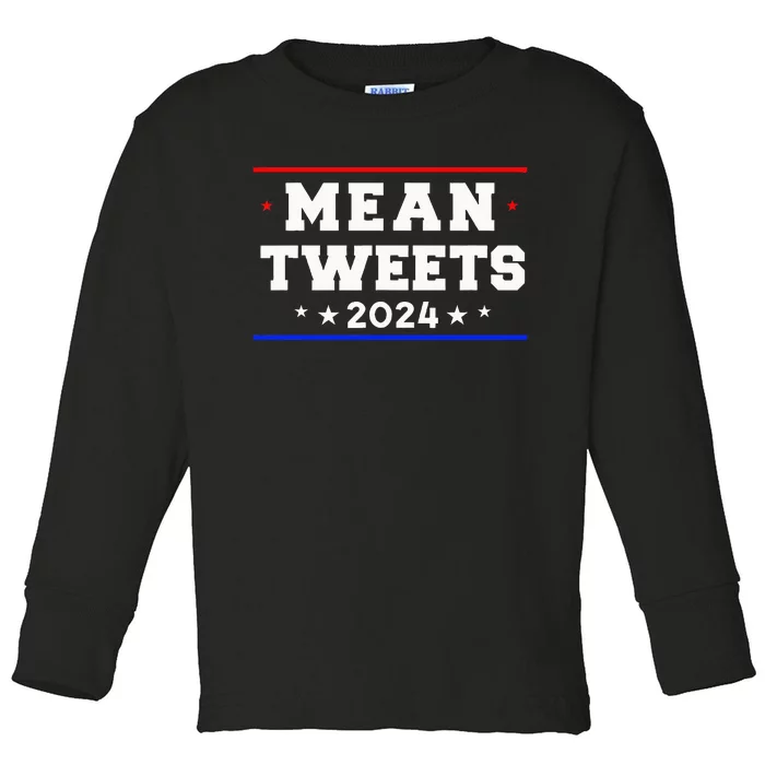 Mean Tweets 2024 Funny Trump Toddler Long Sleeve Shirt