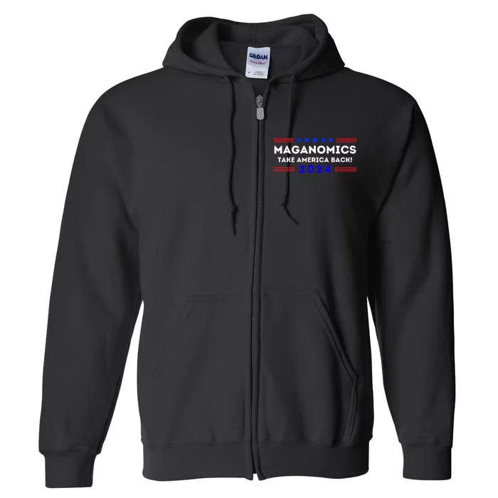 Maganomics Trump 2024 Take America Back Trump Election 2024 Full Zip Hoodie