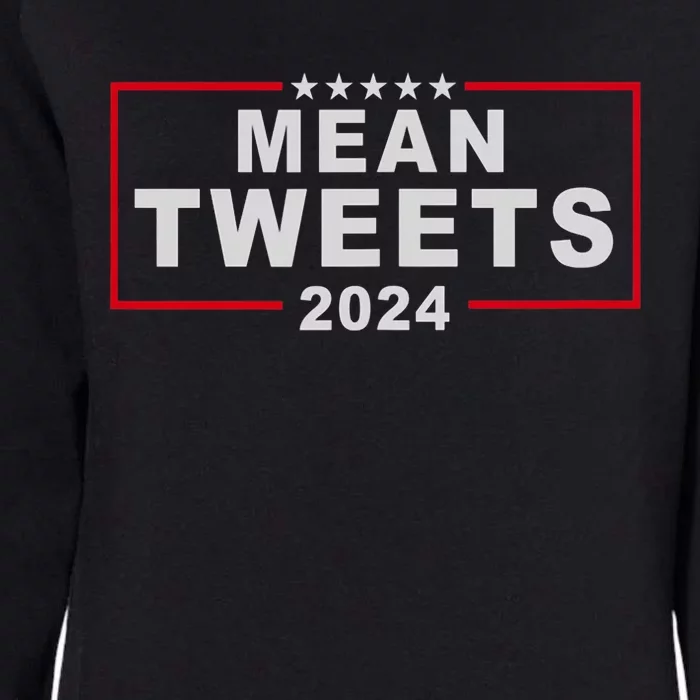 Mean Tweets 2024 Usa Election President Donald Trump Funny Womens California Wash Sweatshirt