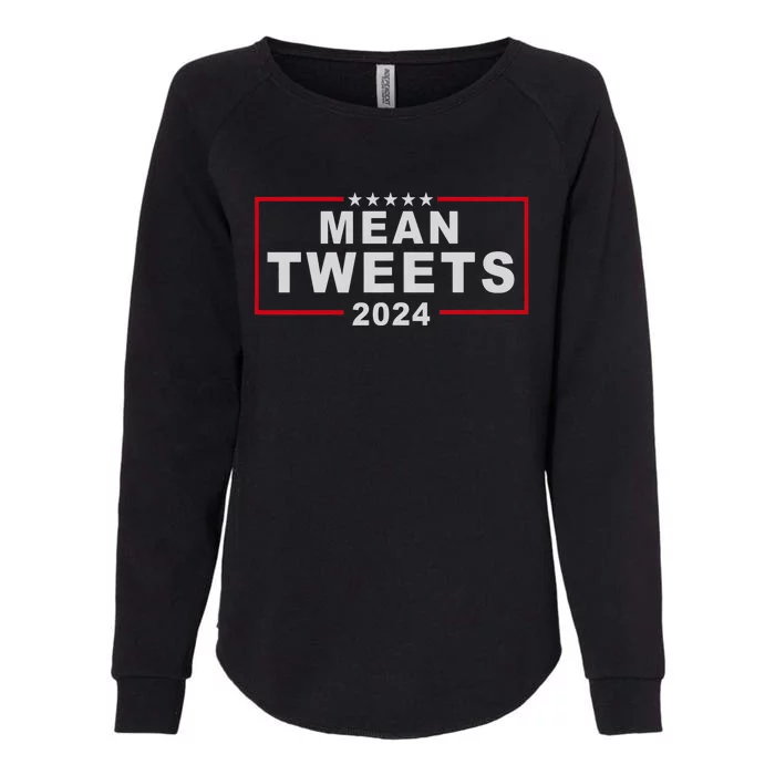 Mean Tweets 2024 Usa Election President Donald Trump Funny Womens California Wash Sweatshirt