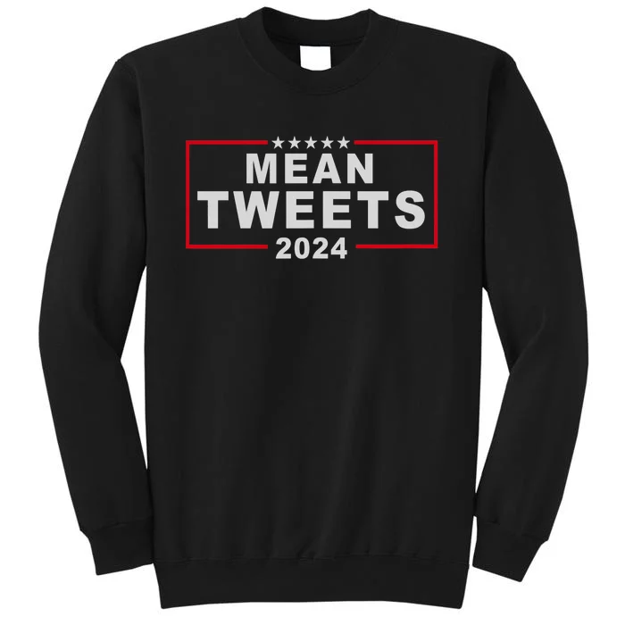 Mean Tweets 2024 Usa Election President Donald Trump Funny Tall Sweatshirt