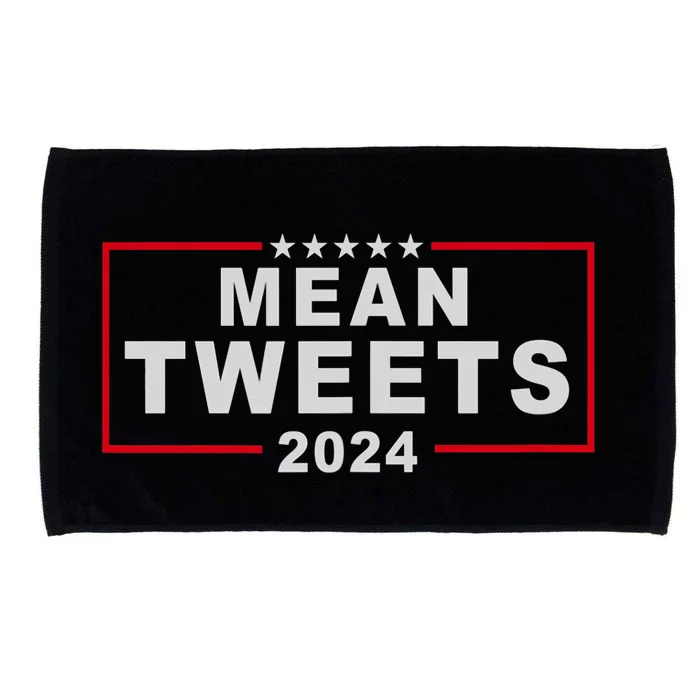 Mean Tweets 2024 Usa Election President Donald Trump Funny Microfiber Hand Towel