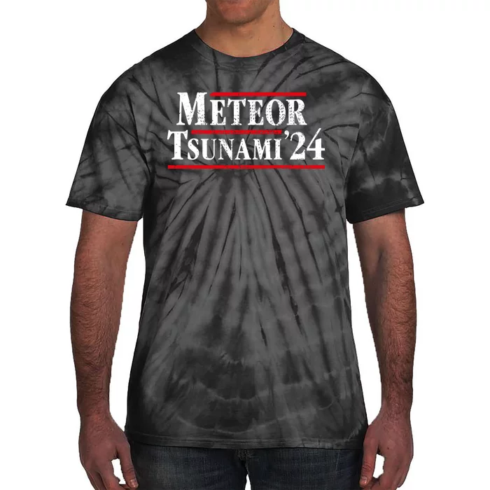 Meteor Tsunami 2024 Funny Election Campaign Tie-Dye T-Shirt