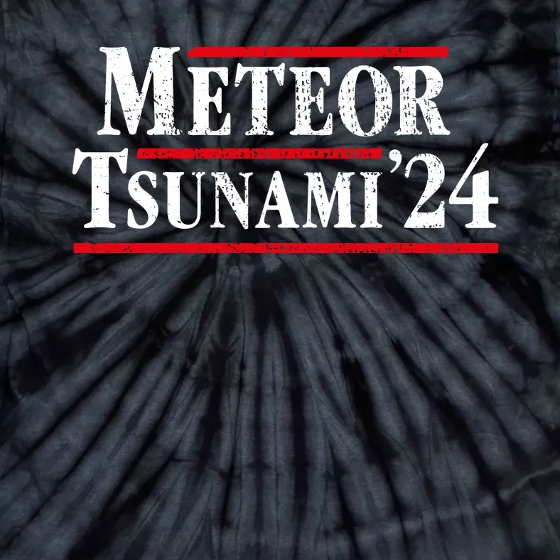 Meteor Tsunami 2024 Funny Election Campaign Tie-Dye T-Shirt