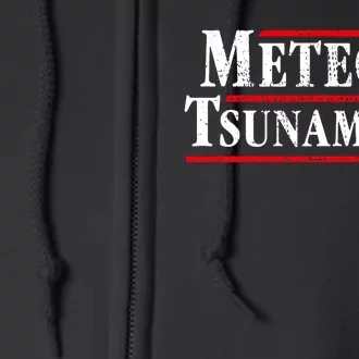 Meteor Tsunami 2024 Funny Election Campaign Full Zip Hoodie