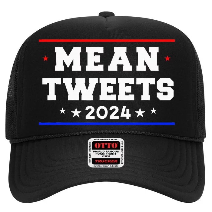 Mean Tweets 2024 Funny Trump High Crown Mesh Trucker Hat