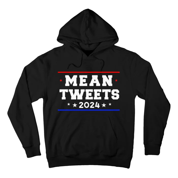 Mean Tweets 2024 Funny Trump Hoodie