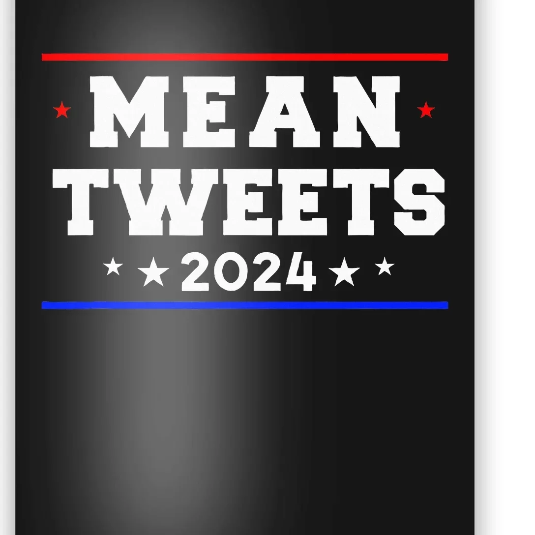 Mean Tweets 2024 Funny Trump Poster