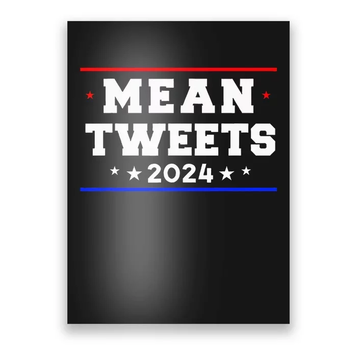 Mean Tweets 2024 Funny Trump Poster