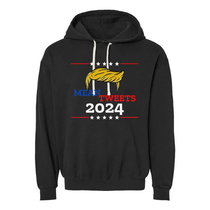 Mean Tweets 2024 Funny Trump Gift Garment-Dyed Fleece Hoodie