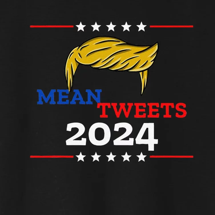 Mean Tweets 2024 Funny Trump Gift Women's Crop Top Tee