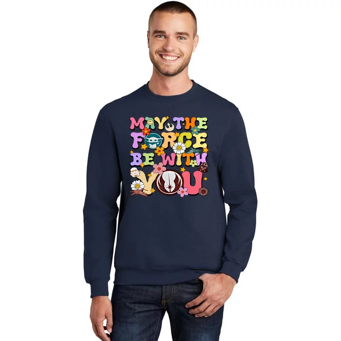 May The 4th Be With You Star Movie Wars May The Force Tall Sweatshirt