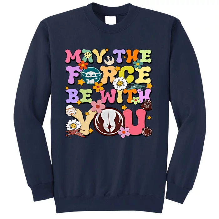 May The 4th Be With You Star Movie Wars May The Force Tall Sweatshirt