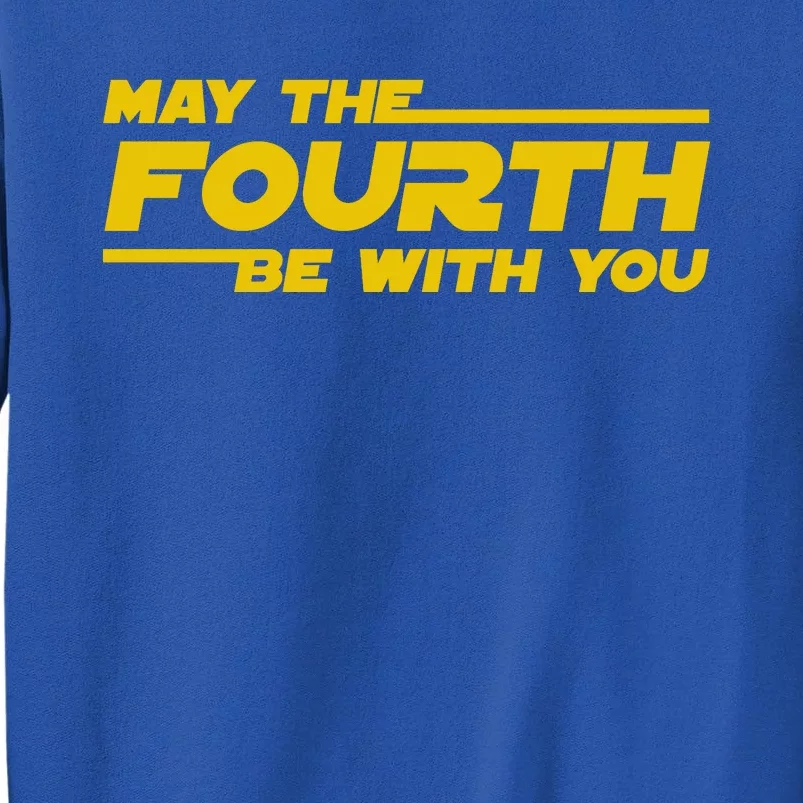 May The 4th Be With You Funny Tall Sweatshirt