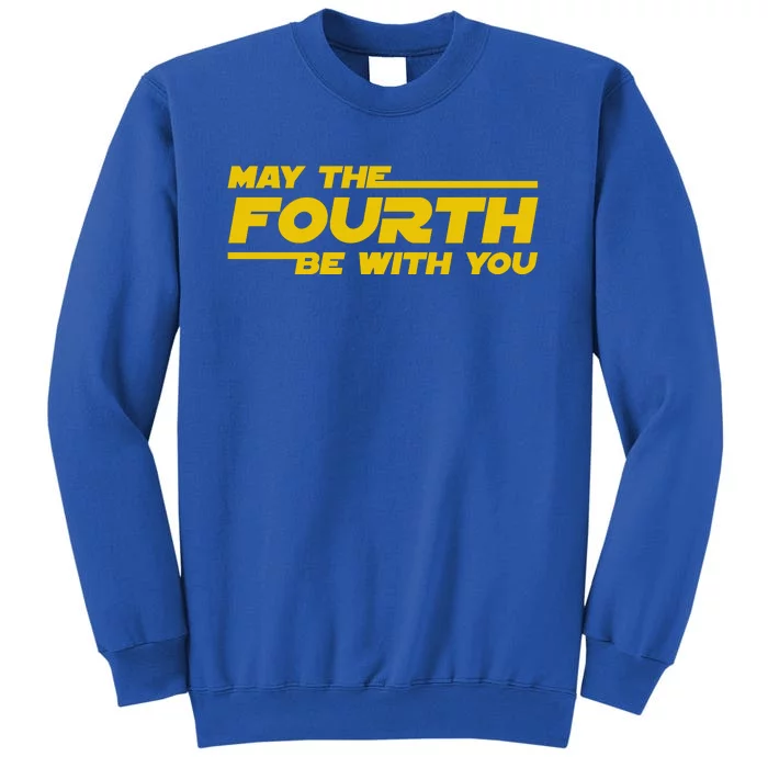 May The 4th Be With You Funny Tall Sweatshirt