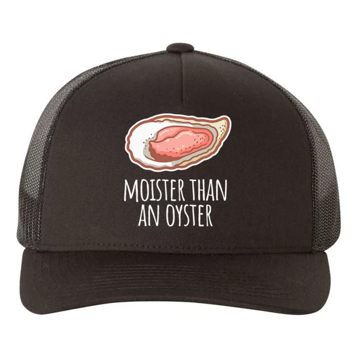 Moister Than An Oyster Shucking Yupoong Adult 5-Panel Trucker Hat