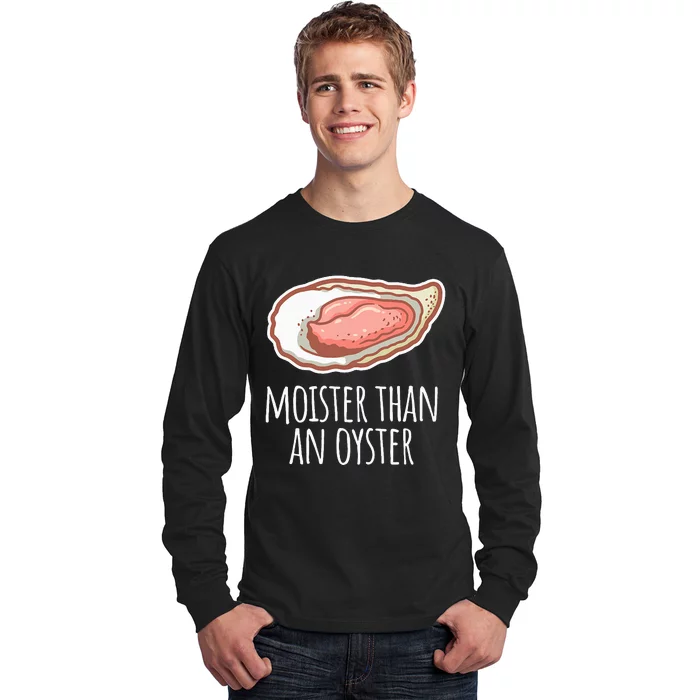 Moister Than An Oyster Shucking Long Sleeve Shirt