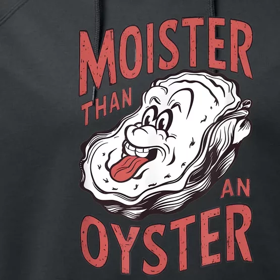 Moister Than An Oyster Funny Shucking Shellfish Shucker Performance Fleece Hoodie