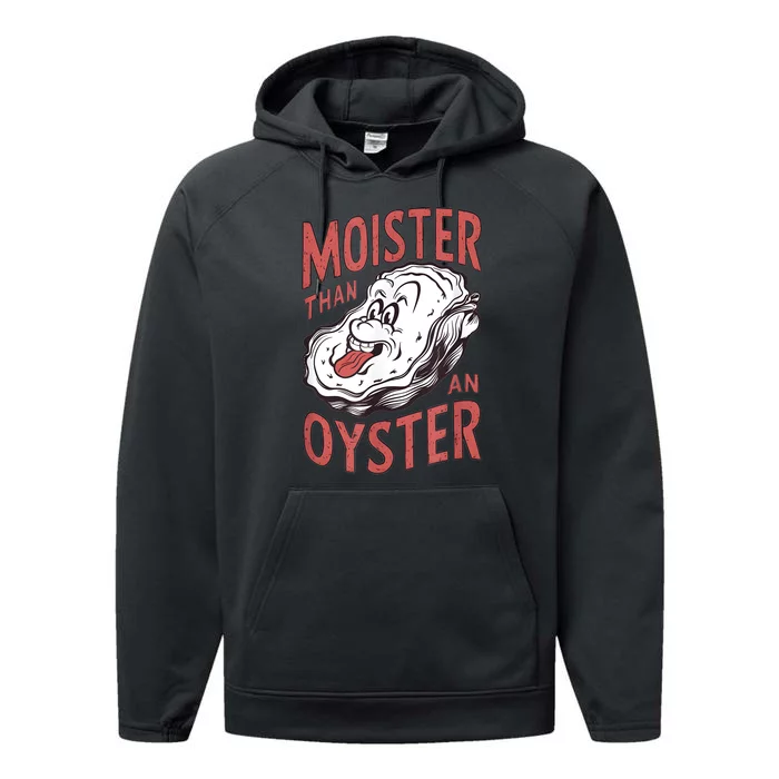 Moister Than An Oyster Funny Shucking Shellfish Shucker Performance Fleece Hoodie