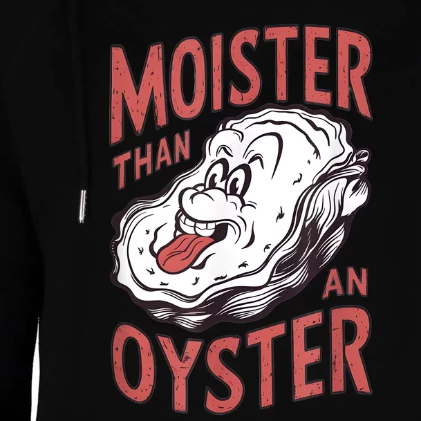 Moister Than An Oyster Funny Shucking Shellfish Shucker Womens Funnel Neck Pullover Hood