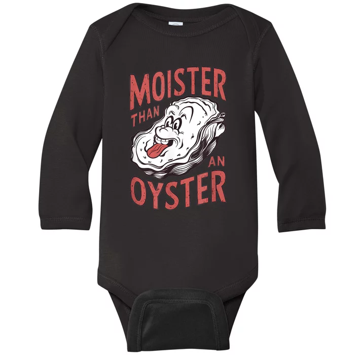 Moister Than An Oyster Funny Shucking Shellfish Shucker Baby Long Sleeve Bodysuit