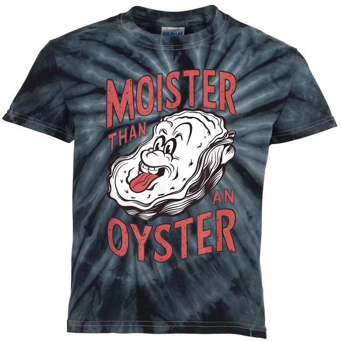 Moister Than An Oyster Funny Shucking Shellfish Shucker Kids Tie-Dye T-Shirt