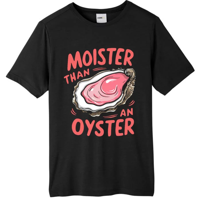 Moister Than An Oyster ChromaSoft Performance T-Shirt