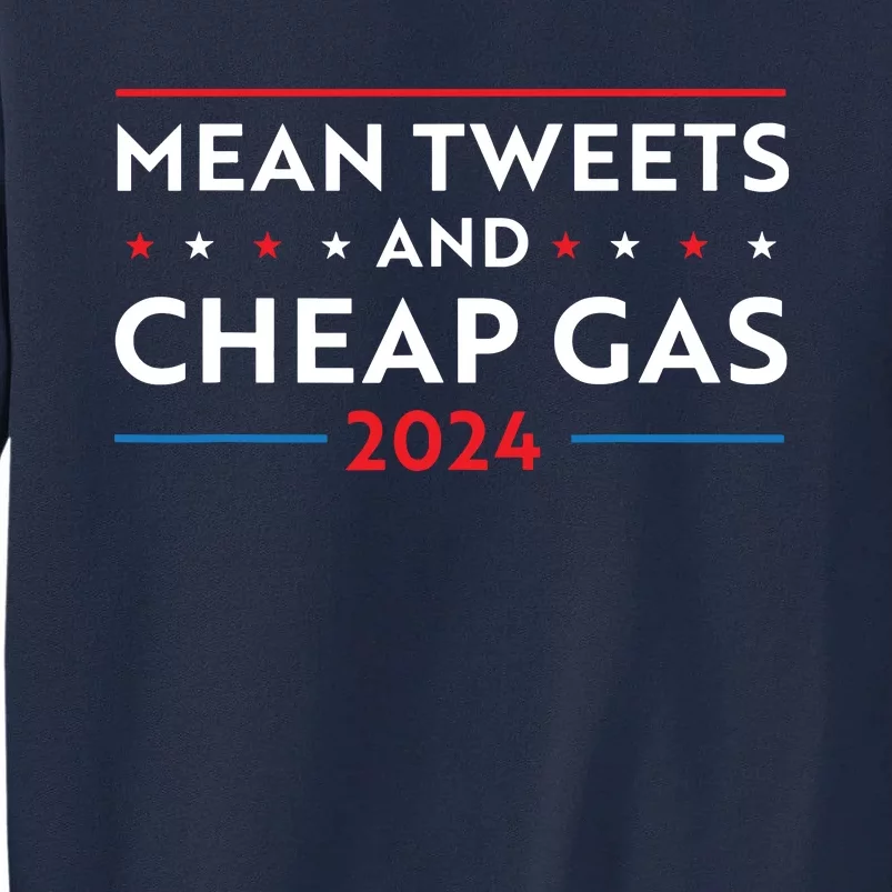 Mean Tweets And Cheap Gas Funny 2024 Pro Trump Tall Sweatshirt