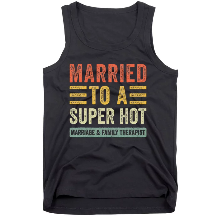 Married To A Super Hot Marriage & Family Therapist Wife Tank Top