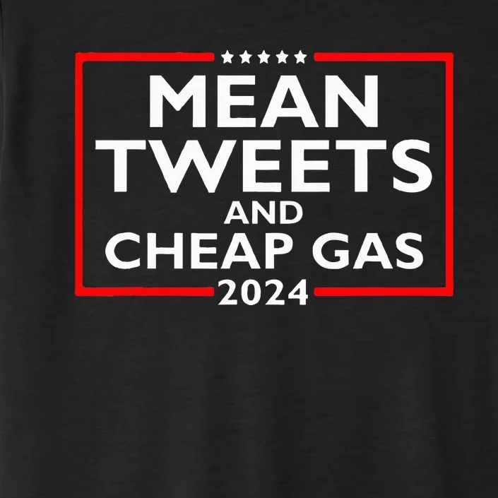 Mean Tweets And Cheap Gas 2024 Protrump Election ChromaSoft Performance T-Shirt