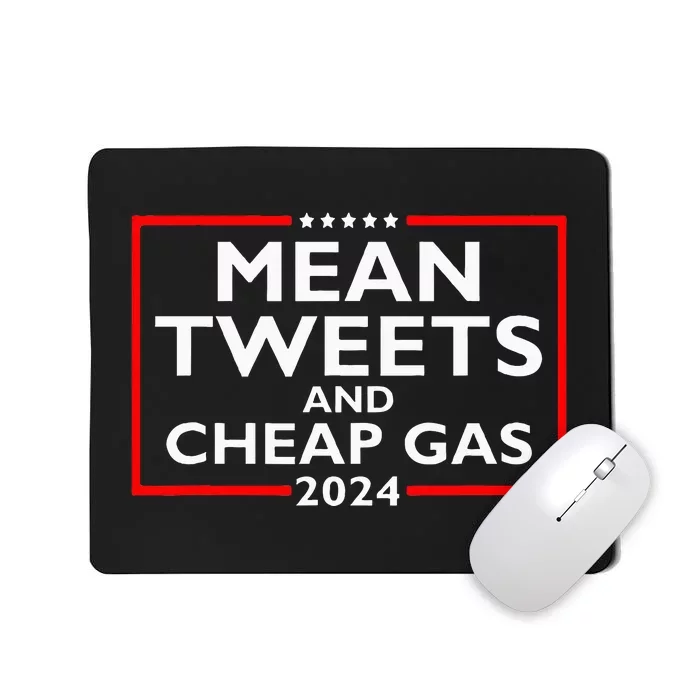 Mean Tweets And Cheap Gas 2024 Protrump Election Mousepad