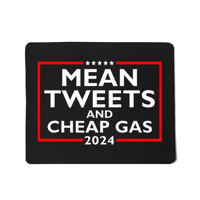 Mean Tweets And Cheap Gas 2024 Protrump Election Mousepad