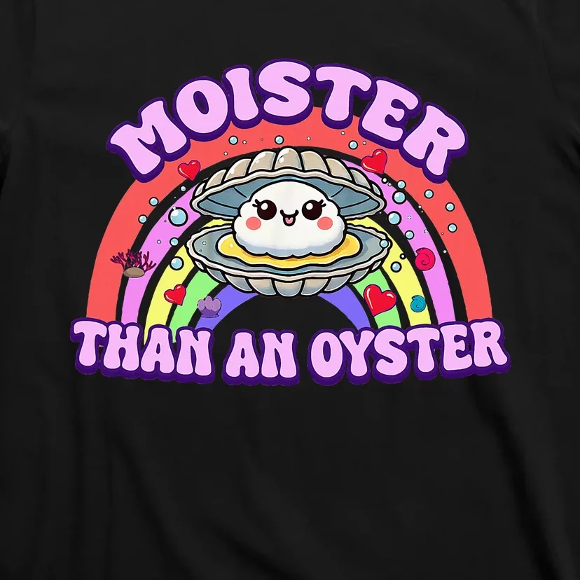 Moister Than An Oyster Funny Shellfish Seafood T-Shirt