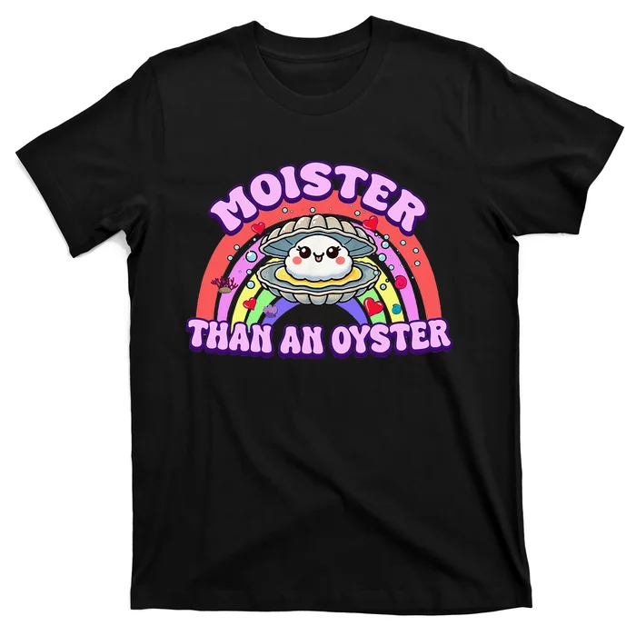 Moister Than An Oyster Funny Shellfish Seafood T-Shirt