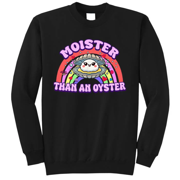 Moister Than An Oyster Funny Shellfish Seafood Tall Sweatshirt