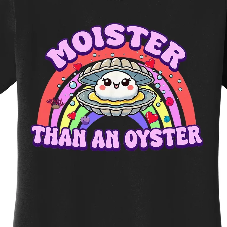 Moister Than An Oyster Funny Shellfish Seafood Women's T-Shirt