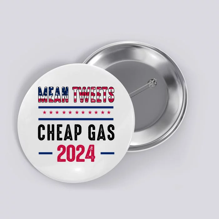 Mean Tweets And Cheap Gas Funny 2024 Pro Trump Button