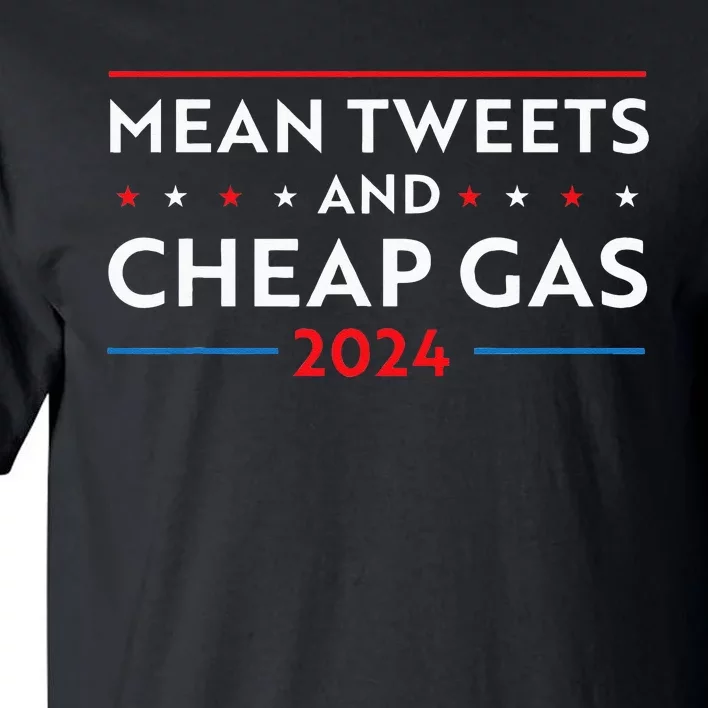 Mean Tweets And Cheap Gas Funny 2024 Pro Trump Men Women Tall T-Shirt