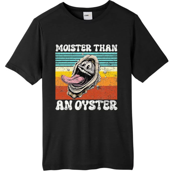 Moisture Than An Oyster Funny Shucking Humor Adult Joke ChromaSoft Performance T-Shirt