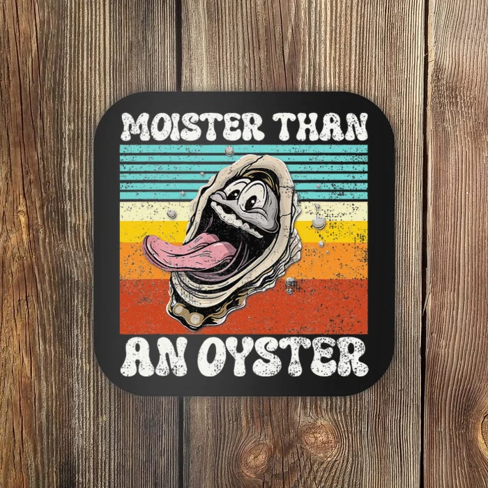 Moisture Than An Oyster Funny Shucking Humor Adult Joke Coaster