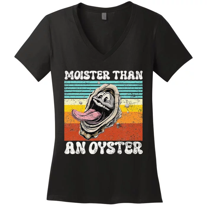 Moisture Than An Oyster Funny Shucking Humor Adult Joke Women's V-Neck T-Shirt