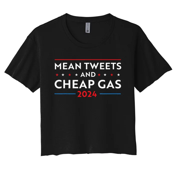 Mean Tweets And Cheap Gas Funny 2024 Pro Trump Men Women Women's Crop Top Tee