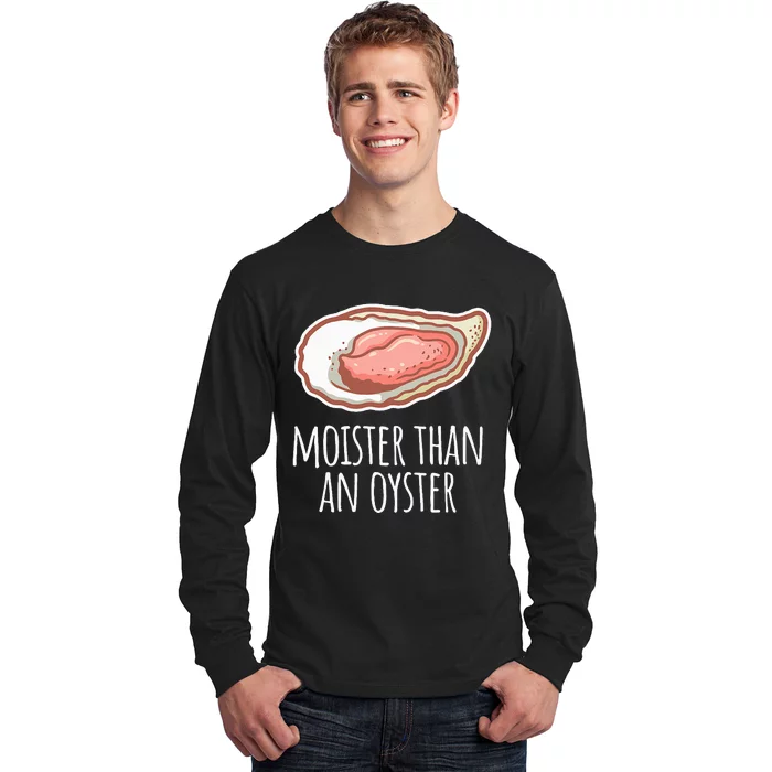 Moister Than An Oyster Shucking Funny Shellfish Shucker Long Sleeve Shirt