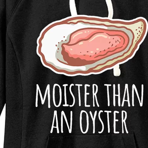 Moister Than An Oyster Shucking Funny Shellfish Shucker Women's Fleece Hoodie