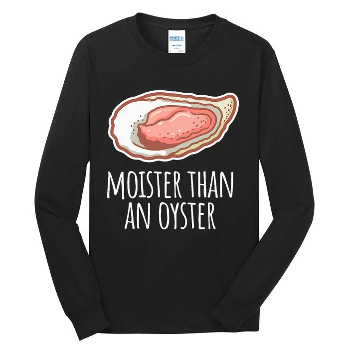 Moister Than An Oyster Shucking Funny Shellfish Shucker Tall Long Sleeve T-Shirt