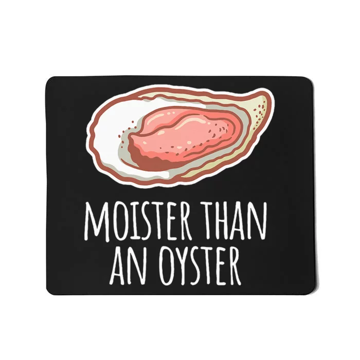 Moister Than An Oyster Shucking Funny Shellfish Shucker Mousepad