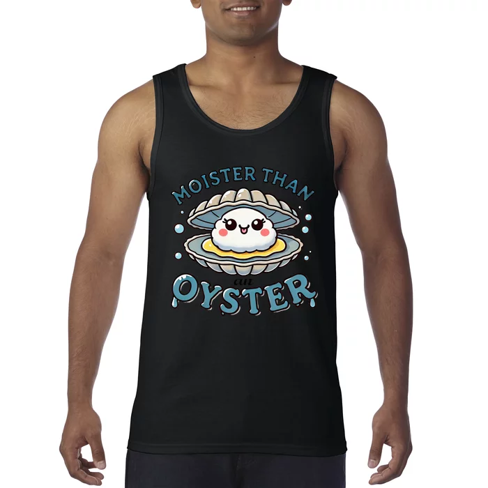 Moister Than An Oyster Funny Shucking Shellfish Seafood Tank Top